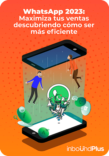 Whatsapp-2023-Maximiza-tus-ventas-descubriendo-como-ser-mas-eficiente-InboundPlus-Agency3
